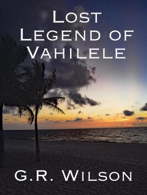 Cover of the book Lost Legend of Vahilele by Ashlynn Elliott