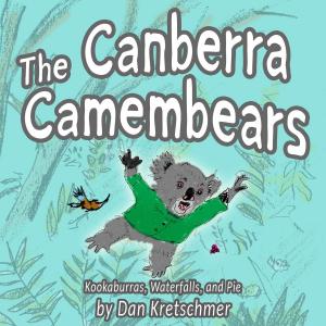 Cover of The Canberra Camembears: Kookaburras, Waterfalls, and Pie