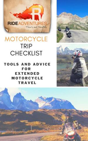 Cover of Motorcycle Trip Checklist: Tools and Advice for Extended Motorcycle Travel