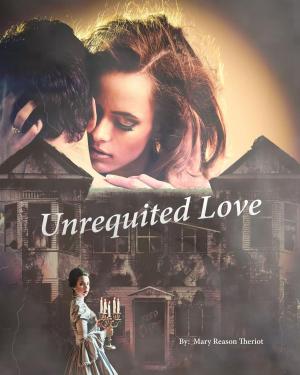 Cover of the book Unrequited Love by Mary Reason Theriot