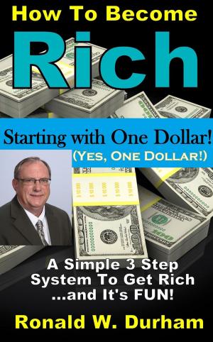 Cover of the book How To Become Rich Starting With $1 - A 3-Step System To Get Rich by Allen Sanders
