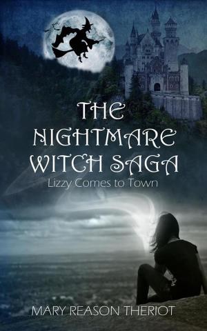 Cover of the book The Nightmare Witch Saga by Mary Reason Theriot