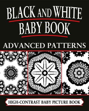 Book cover of Black And White Baby Books: Advanced Patterns
