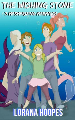 Book cover of The Wishing Stone #3: Mesmerizing Mermaids