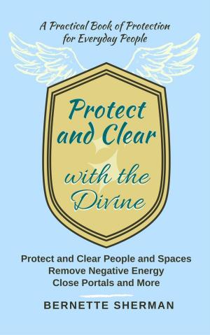 Cover of the book Protect and Clear with the Divine by Elli Yeates