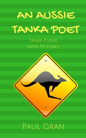 Book cover of An Aussie Tanka Poet: Tanka Poems with Pictures