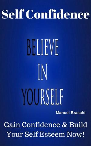 Book cover of Self Confidence - Believe In Yourself!