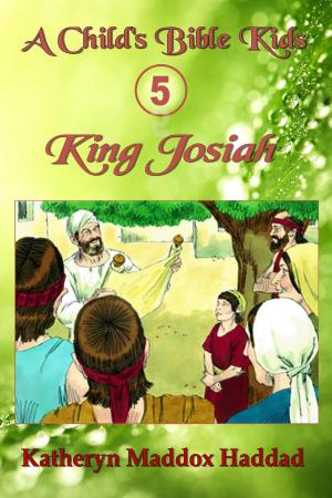 Cover of the book King Josiah by Katheryn Maddox Haddad
