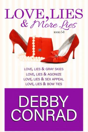 Cover of the book Love, Lies and More Lies - Books 5-8 by DEBBY CONRAD