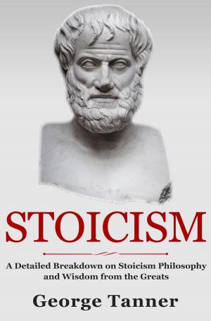 bigCover of the book Stoicism: A Detailed Breakdown of Stoicism Philosophy and Wisdom from the Greats by 