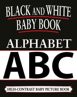 Cover of Black And White Baby Books: Alphabet