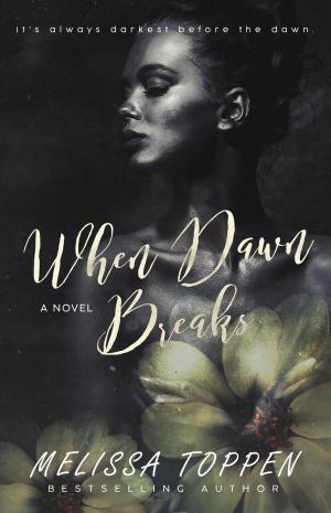 Cover of the book When Dawn Breaks by Melissa Toppen