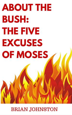 Cover of the book About the Bush: The Five Excuses of Moses by Reg Darke