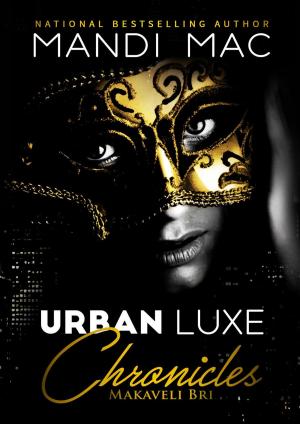Cover of the book Urban Luxe Chronicles: Makaveli Bri by Cornelia Gail