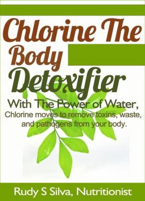 Cover of the book Chlorine The Body Detoxifier by Rudy Silva