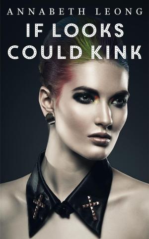 Cover of the book If Looks Could Kink: 3 Erotic F/F Stories of Femmes on Top by Nora Weaving