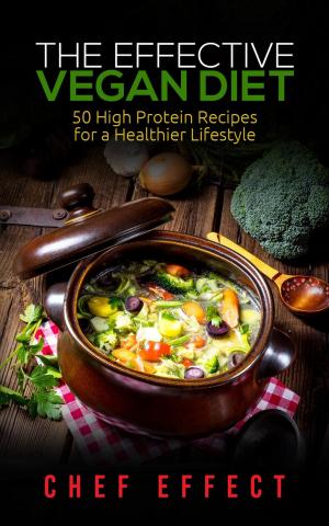 Book cover of The Effective Vegan Diet: 50 High Protein Recipes for a Healthier Lifestyle