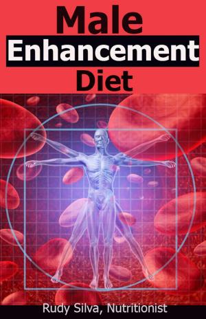 Cover of the book Male Enhancement Diet by Elisa Lottor, Ph.D., HMD, Ph.D., HMD