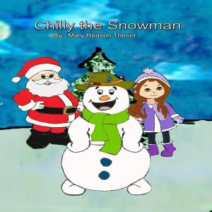 Cover of the book Chilly the Snowman by Mary Reason Theriot