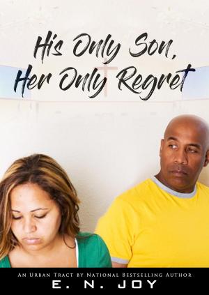Cover of the book His Only Son, Her Only Regret by J. Stanford