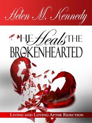 bigCover of the book He Heals The Brokenhearted: Living and Loving After Rejection by 