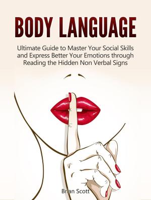 Cover of Body Language: Ultimate Guide to Master Your Social Skills and Express Better Your Emotions through Reading the Hidden Non Verbal Signs