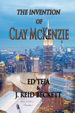Cover of the book The Invention of Clay McKenzie by Ed Teja, John Michael Pocock