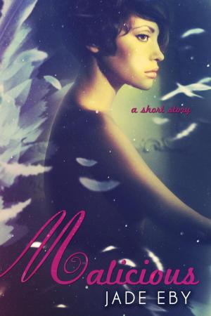 Cover of the book Malicious by Kenya Wright, Jade Eby