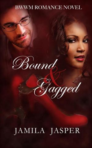 Cover of the book Bound & Gagged (BWWM Romance Novel) by Kelly Washington