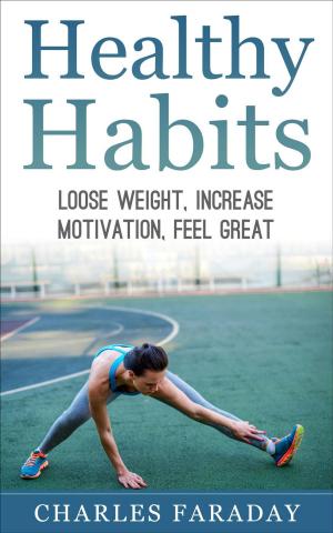 Cover of Healthy Habits: Lose Weight, Increase Motivation, Feel Great
