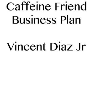 Cover of the book Caffeine Friend Business Plan by DeMarquis Battle