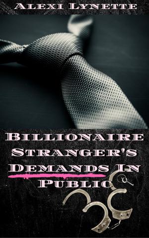 Cover of the book Billionaire Stranger's Demands In Public by Dr. Bill, Bob Wilson