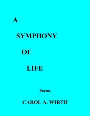 Cover of the book A Symphony of Life (Poems) by Liz Jansen