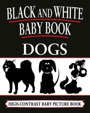 Cover of Black And White Baby Books: Dogs