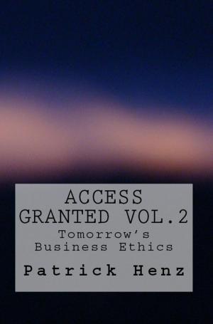 Cover of Access Granted Vol. 2- Tomorrow's Business Ethics