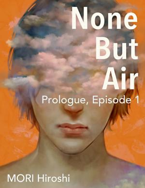 Cover of the book None But Air: Prologue, Episode 1 by Jan Young