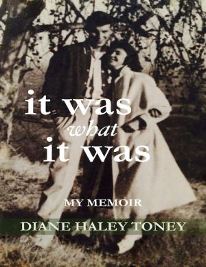Cover of the book It Was What It Was: My Memoir by Kara Louise