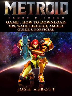 Cover of Metroid Samus Returns Game How to Download, 3DS, Walkthrough, Amiibo, Guide Unofficial