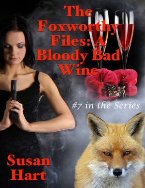 Cover of the book The Foxworthy Files: A Bloody Bad Wine - #7 In the Series by Kev Pickering