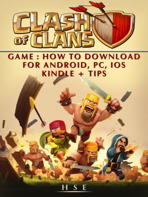 Book cover of Clash of Clans Game How to Download for Android, PC, IOS Kindle + Tips