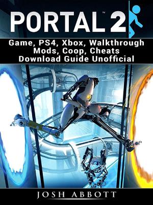 Cover of Portal 2 Game, PS4, Xbox, Walkthrough Mods, Coop, Cheats Download Guide Unofficial