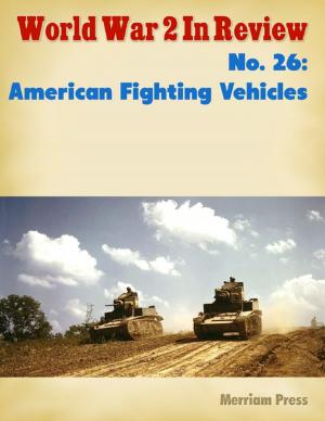 Cover of the book World War 2 In Review No. 26: American Fighting Vehicles by Mike Jones