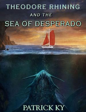 Cover of the book THEODORE RHINING AND THE SEA OF DESPERADO by Tim Lee