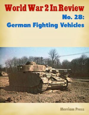 Cover of the book World War 2 In Review No. 28: German Fighting Vehicles by Nicole Palomino