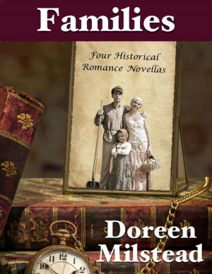 Cover of the book Families: Four Historical Romance Novellas by Doreen Milstead