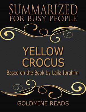 Cover of the book Yellow Crocus - Summarized for Busy People: Based On the Book By Laila Ibrahim by Frank Kretschmer-Dunn