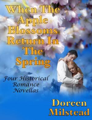 Cover of the book When the Apple Blossoms Return In the Spring: Four Historical Romance Novellas by St John of the Cross