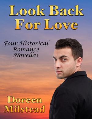 Cover of the book Look Back for Love: Four Historical Romance Novellas by Keith Black