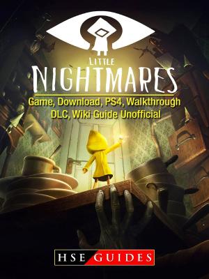 Cover of the book Little Nightmares Game, Download, PS4, Walkthrough, DLC, Wiki Guide Unofficial by Camille LaGuire
