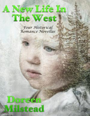 Cover of the book A New Life In the West: Four Historical Romance Novellas by David Williams
